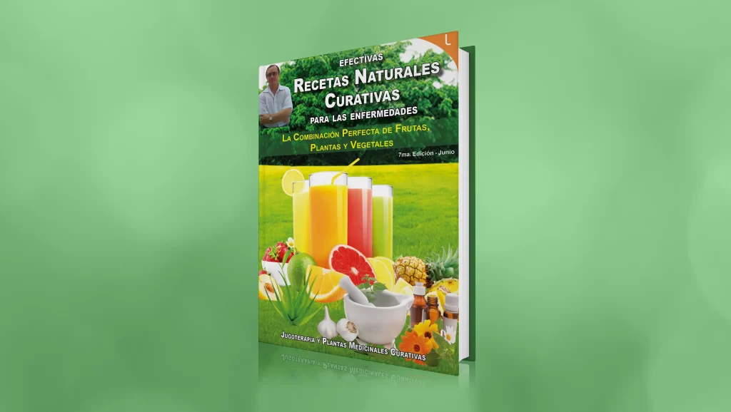 Recetas Naturales Curativas: La Combinación Perfecta de Frutas, Plantas y Verduras